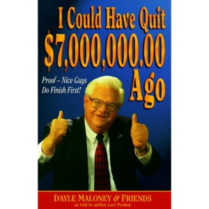 I Could Have Quit $7,000,000.00 Ago: Proof--Nice Guys Do Finish First!