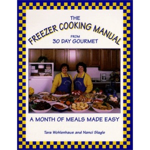 The Freezer Cooking Manual from 30 Day Gourmet: A Month of Meals Made Easy