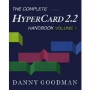 The Complete HyperCard 2.2 Handbook: Fourth Edition (Volume 1)