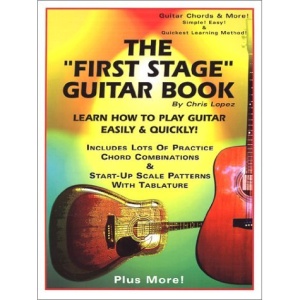 The First Stage Guitar Book - Learn How to Play Guitar Easily & Quickly!