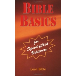 Bible Basics: for spirit filled believers