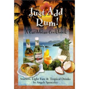 Just Add Rum! Caribbean Cookbook