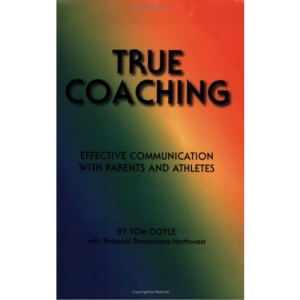 True Coaching: Effective Communication with Parents and Athletes