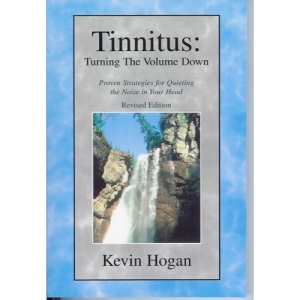 Tinnitus, Turning the Volume Down: Proven Strategies for Quieting the Noise in Your Head