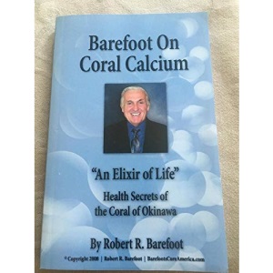 Barefoot on Coral Calcium: An Elixir of Life? : Health Secrets of Coral of Okinawa