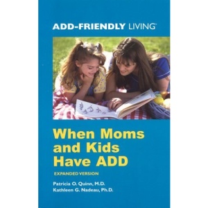 When Moms and Kids Have ADD (Add-Friendly Living)