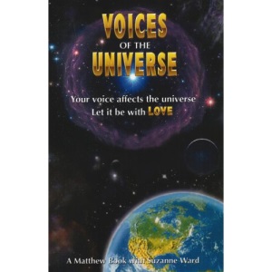 Voices of the Universe: Your Voice Affects the Universe Let It Be With Love