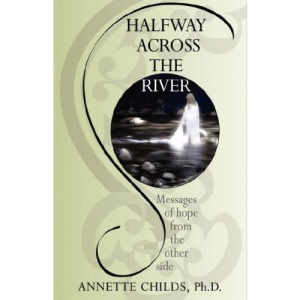 Halfway Across the River: Messages of Hope from the Other Side