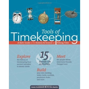 Tools of Timekeeping: A Kid's Guide to the History and Science of Telling Time (Tools of Discovery Series)