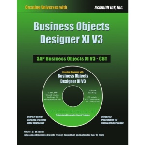 Business Objects Designer XI V3: Creating Universes with