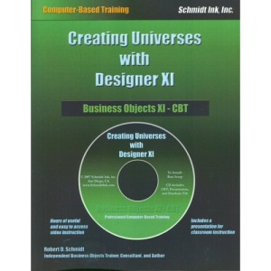 Business Objects XI - Creating Universes with Designer XI [With CDROM]