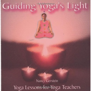 Guiding Yoga's Light: Yoga Lessons for Yoga Teachers
