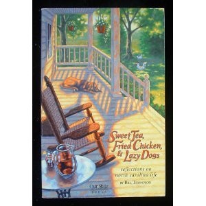Sweet Tea, Fried Chicken, and Lazy Dogs: Reflections on North Carolina Life