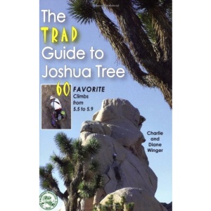 The Trad Guide to Joshua Tree: 60 Favourite Climbs from 5.5 to 5.9