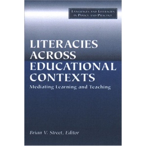 Literacies Across Educational Contexts: Mediating Learning And Teaching