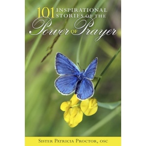 101 Inspirational Stories of the Power of Prayer