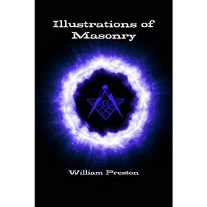 Illustrations of Masonry: Volume 1 (A Seat of Knowledge)