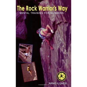 The Rock Warrior's Way: Mental Training for Climbers