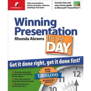 Winning Presentation in a Day: Get It Done Right, Get It Done Fast