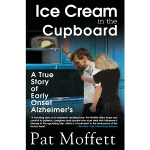 Ice Cream in the Cupboard: A True Story of Early Onset Alzheimer's