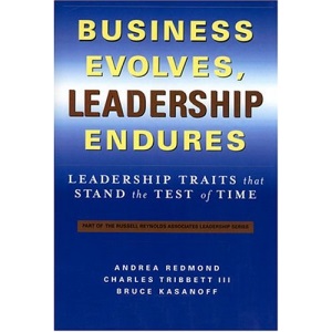 Business Evolves, Leadership Endures: Leadership Traits That Stand the Test of Time (The Russell Reynolds Associates Leadership Series)
