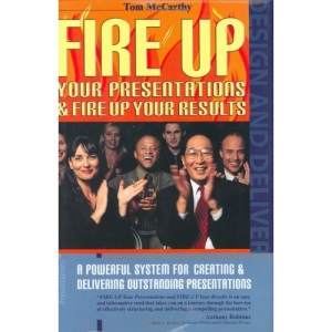 Fire Up Your Presentations & Fire Up Your Results