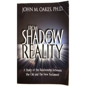 From Shadow to Reality : A Study of the Relationship Between the Old and the New Testament