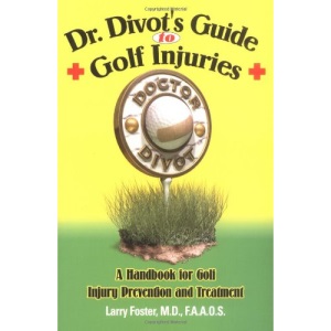 Dr. Divot's Guide to Golf Injuries: A Handbook for Golf Injury Prevention and Treatment