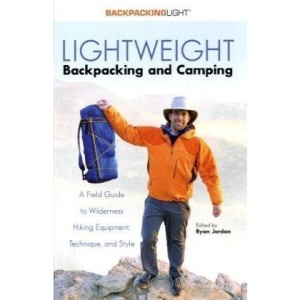Lightweight Backpacking & Camping: A Field Guide to Wilderness Hiking Equipment, Technique & Style (Backpacking Light)