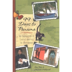 99 Days To Panama: An Exploration Of Central America By Motorhome