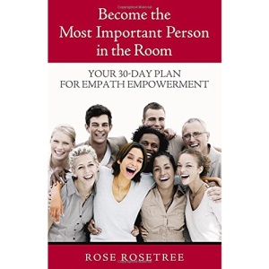 Become the Most Important Person in the Room: Your 30-Day Plan for Empath Empowerment