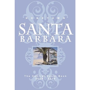 Hometown Santa Barbara: The Central Coast Book