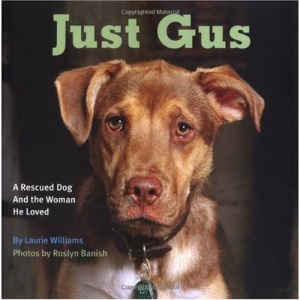 Just Gus: A Rescued Dog and the Woman He Loved