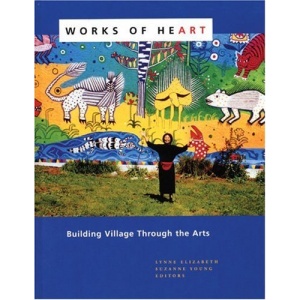 Works of Heart: Building Village Through the Arts