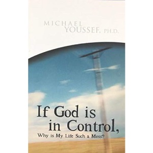 If God Is in Control, Why Is My Life Such a Mess?