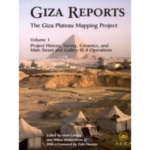 Giza Reports: Project History, Survey, Ceramics, and the Main Street and Gallery III.4 Operations v. 1: The Giza Plateau Mapping Project