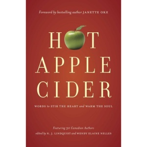 Hot Apple Cider: Words to Stir the Heart and Warm the Soul