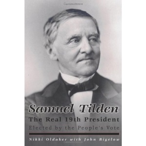 Samuel Tilden; The Real 19th President
