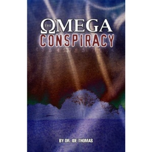 The Omega Conspiracy: Satan's Last Assault on God's Kingdom