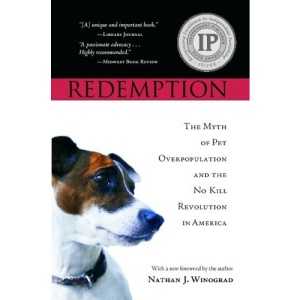 Redemption: The Myth of Pet Overpopulation and the No Kill Revolution in America