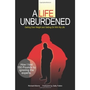 Life Unburdened: Getting Over Weight and Getting On with My Life
