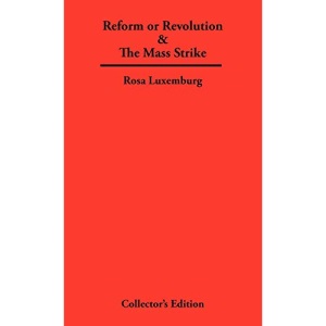 Reform or Revolution & The Mass Strike