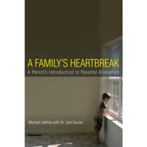 A Family's Heartbreak: A Parent's Introduction to Parental Alienation