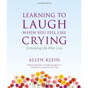 Learning to Laugh When You Feel Like Crying: Embracing Life After Loss