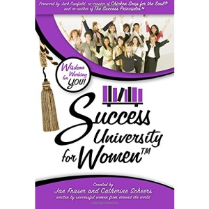 Success University for Women: Wisdom Working for You: Volume 1