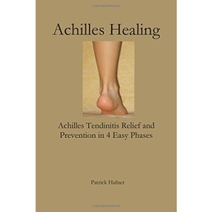 Achilles Healing: Achilles Tendinitis Relief and Prevention in 4 Easy Phases