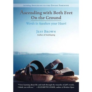 Ascending with Both Feet on the Ground: Words to Awaken Your Heart