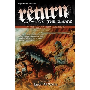 Return of the Sword: An Anthology of Heroic Adventure