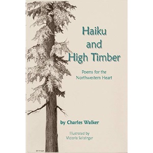 Haiku and High Timber - Poems for the Northwestern Heart