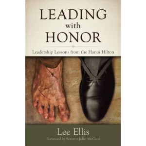 Leading with Honor: Leadership Lessons from the Hanoi Hilton